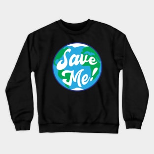 Save the earth Crewneck Sweatshirt